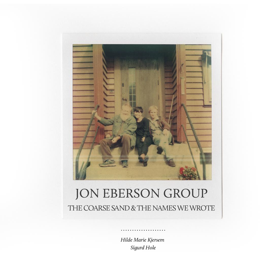 Jon Eberson Group / The coarse sand & the names we wrote